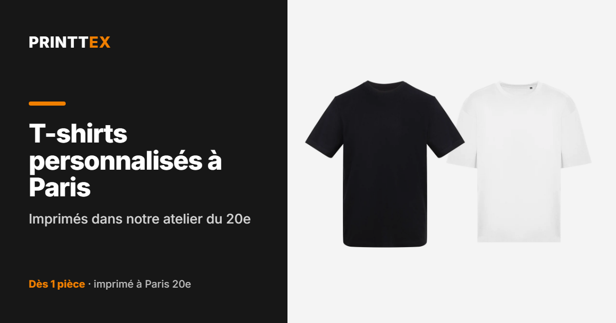T-shirts personnalisés à Paris : imprimés dans notre atelier du 20e, Printtex