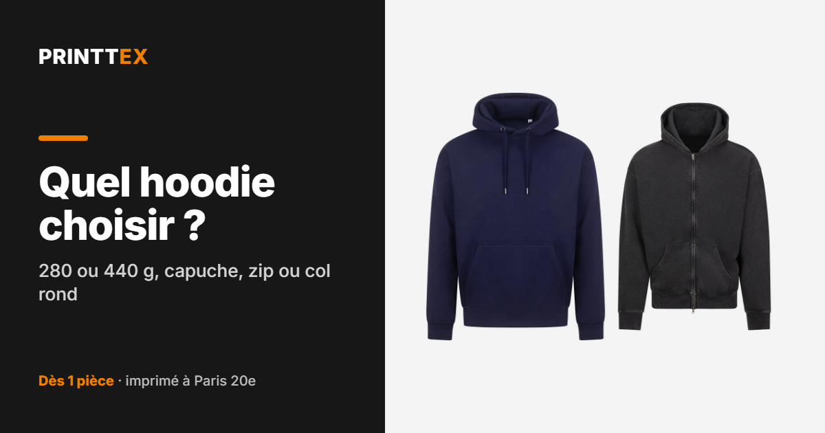 Quel hoodie choisir ? : 280 ou 440 g, capuche, zip ou col rond, Printtex